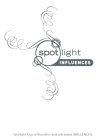 SPOTLIGHT INFLUENCES SPOTLIGHT LOGO W/FLOURISHER AND SUB-BRAND (INFLUENCES)