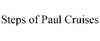 STEPS OF PAUL CRUISES