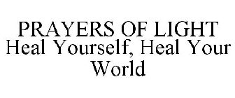 PRAYERS OF LIGHT HEAL YOURSELF, HEAL YOUR WORLD