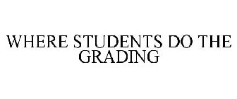 WHERE STUDENTS DO THE GRADING
