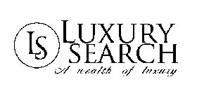LS LUXURY SEARCH A WEALTH OF LUXURY