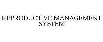 REPRODUCTIVE MANAGEMENT SYSTEM