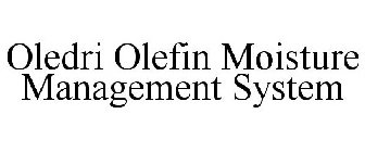 OLEDRI OLEFIN MOISTURE MANAGEMENT SYSTEM