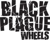 BLACK PLAGUE WHEELS