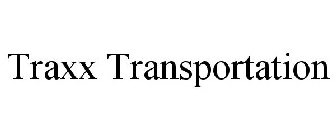 TRAXX TRANSPORTATION