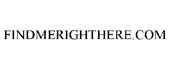 FINDMERIGHTHERE.COM