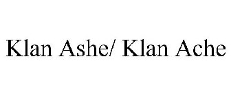 KLAN ASHE/ KLAN ACHE