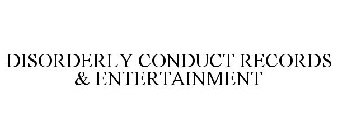DISORDERLY CONDUCT RECORDS & ENTERTAINMENT