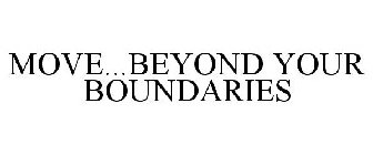 MOVE...BEYOND YOUR BOUNDARIES