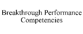 BREAKTHROUGH PERFORMANCE COMPETENCIES