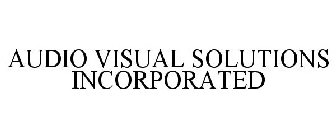 AUDIO VISUAL SOLUTIONS INCORPORATED