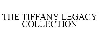 THE TIFFANY LEGACY COLLECTION