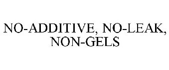 NO-ADDITIVE, NO-LEAK, NON-GELS