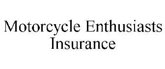 MOTORCYCLE ENTHUSIASTS INSURANCE