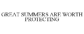 GREAT SUMMERS ARE WORTH PROTECTING