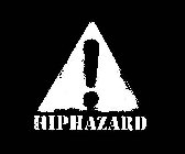 ! HIPHAZARD