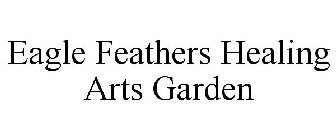 EAGLE FEATHERS HEALING ARTS GARDEN