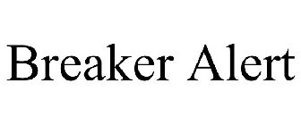 BREAKER ALERT