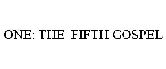 ONE: THE FIFTH GOSPEL