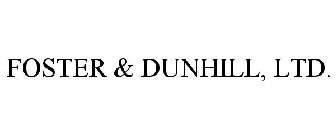 FOSTER & DUNHILL, LTD.