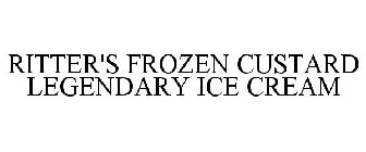 RITTER'S FROZEN CUSTARD LEGENDARY ICE CREAM