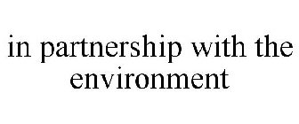 IN PARTNERSHIP WITH THE ENVIRONMENT