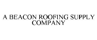 A BEACON ROOFING SUPPLY COMPANY