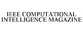 IEEE COMPUTATIONAL INTELLIGENCE MAGAZINE