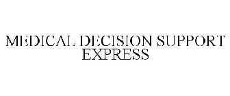 MEDICAL DECISION SUPPORT EXPRESS