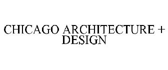 CHICAGO ARCHITECTURE + DESIGN