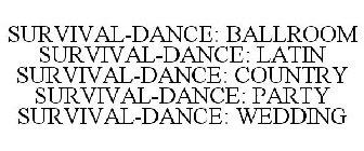 SURVIVAL-DANCE: BALLROOM SURVIVAL-DANCE: LATIN SURVIVAL-DANCE: COUNTRY SURVIVAL-DANCE: PARTY SURVIVAL-DANCE: WEDDING