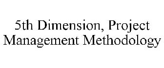5TH DIMENSION, PROJECT MANAGEMENT METHODOLOGY