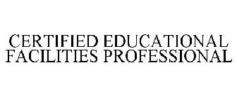 CERTIFIED EDUCATIONAL FACILITIES PROFESSIONAL