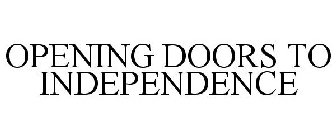 OPENING DOORS TO INDEPENDENCE