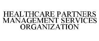 HEALTHCARE PARTNERS MANAGEMENT SERVICES ORGANIZATION