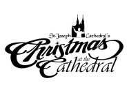 ST. JOSEPH CATHEDRAL'S CHRISTMAS AT THE CATHEDRAL