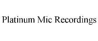 PLATINUM MIC RECORDINGS
