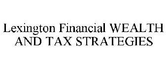 LEXINGTON FINANCIAL WEALTH AND TAX STRATEGIES
