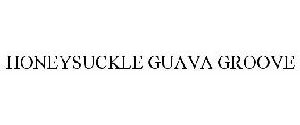 HONEYSUCKLE GUAVA GROOVE