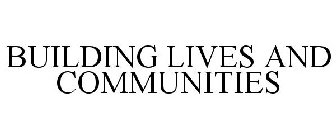 BUILDING LIVES AND COMMUNITIES
