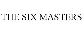 THE SIX MASTERS