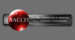 NACCFI NATIONAL ASSOCIATION OF CERTIFIED CHILD FORENSIC INTERVIEWERS