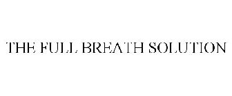 THE FULL BREATH SOLUTION