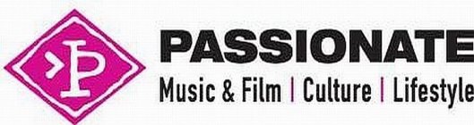 P PASSIONATE MUSIC & FILM | CULTURE | LIFESTYLE