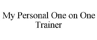 MY PERSONAL ONE ON ONE TRAINER
