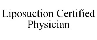 LIPOSUCTION CERTIFIED PHYSICIAN