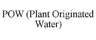 POW (PLANT ORIGINATED WATER)