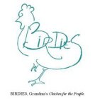 BIRDIES BIRDIES, GRANDMA'S CHICKEN FOR THE PEOPLE