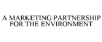 A MARKETING PARTNERSHIP FOR THE ENVIRONMENT