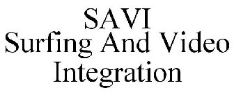 SAVI SURFING AND VIDEO INTEGRATION